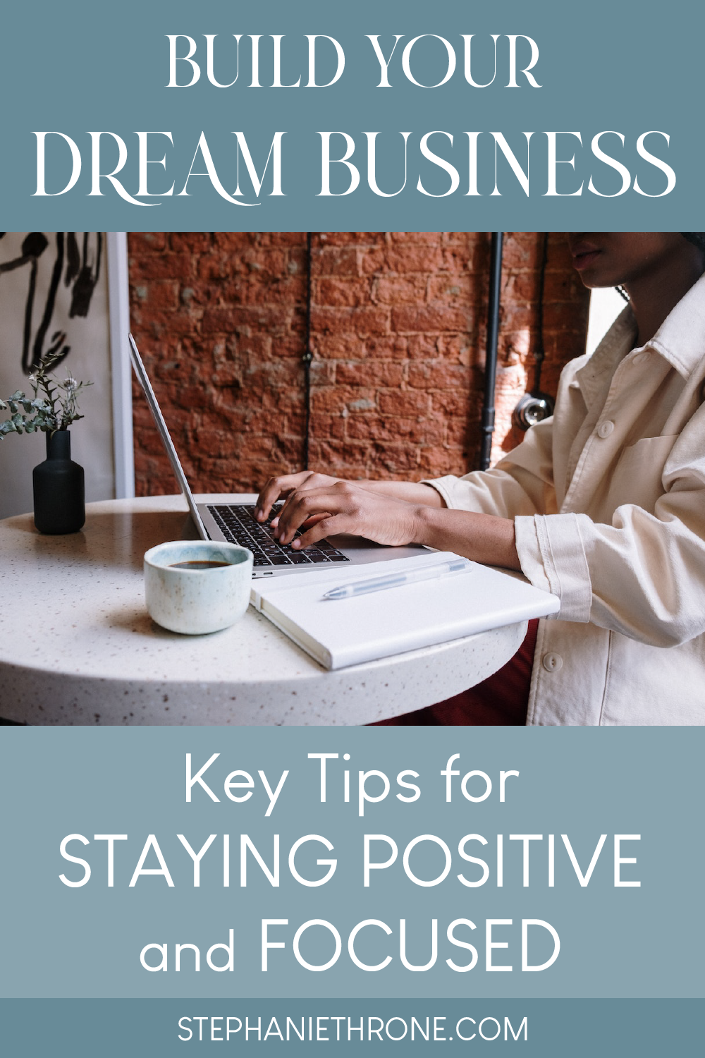 Build Your Dream Business Key Tips to Stay Positive and Focused